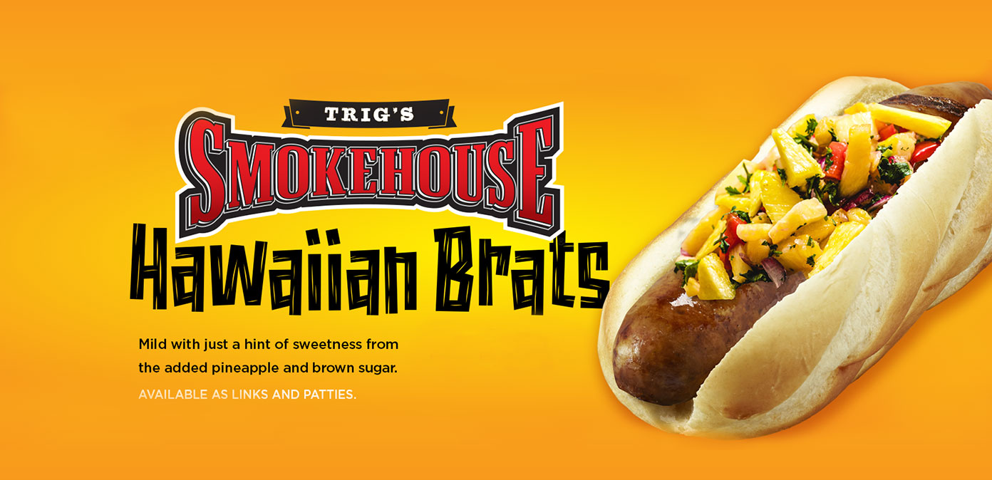 Enjoy a Trig's Smokehouse Hawaiian Brat this Summer.